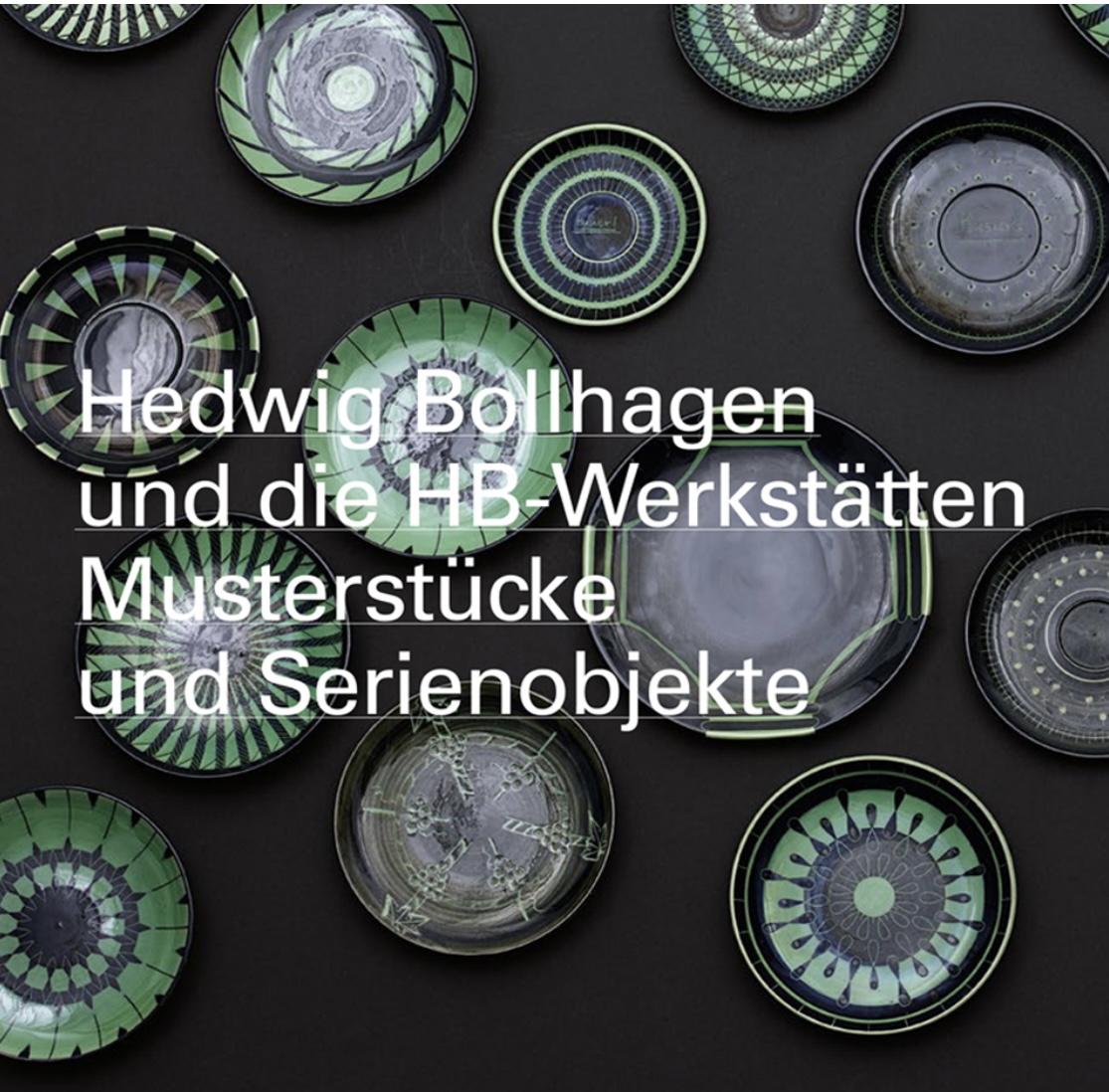 Cover with the Title - Hedwig Bollhagen und die HB-Werkstätten. Musterstücke und Serienobjekte in white letters on a photo of bowl with black and green decors placed on a black surface