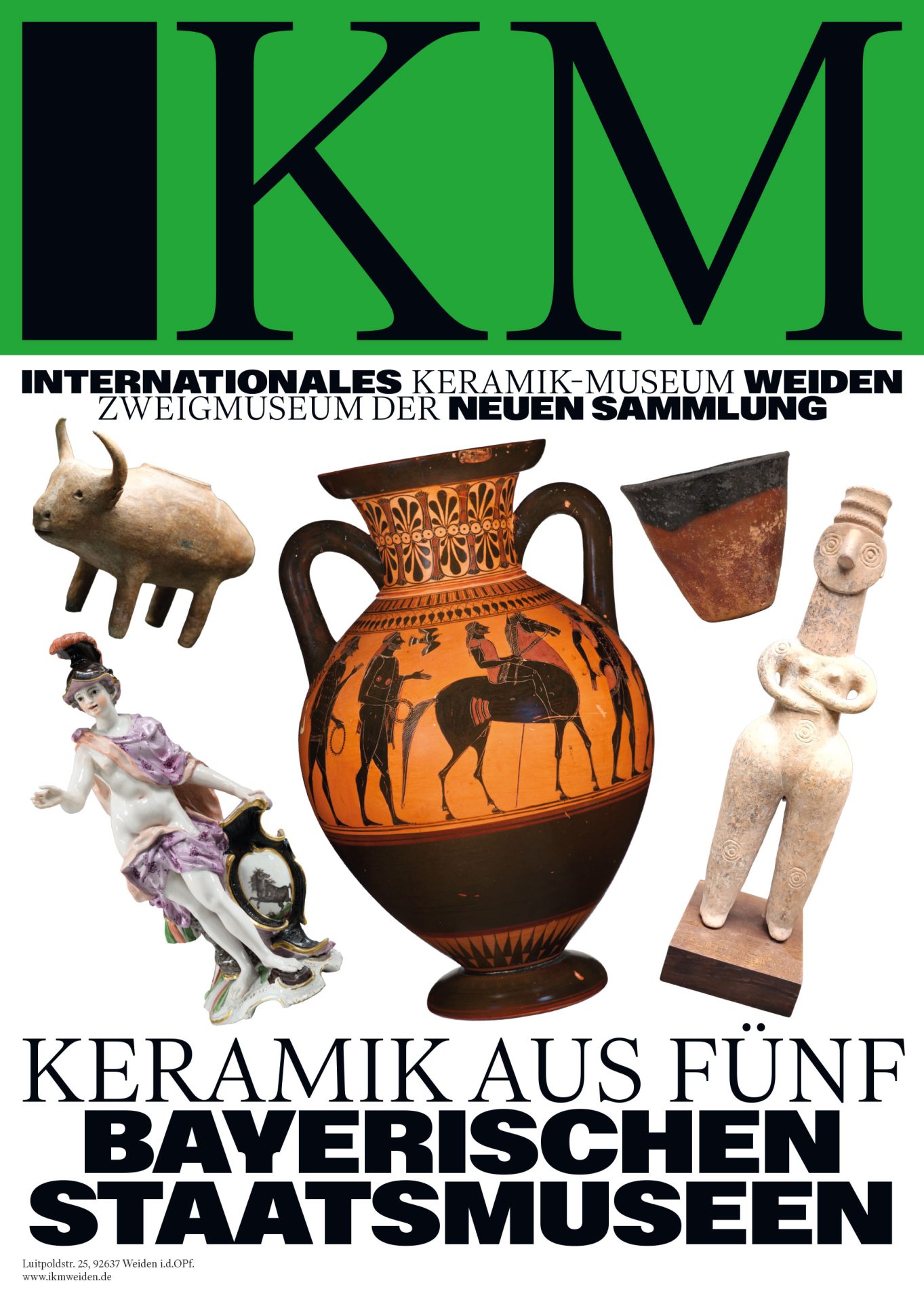 A poster featuring the IKM logo (black) on a green background, with the black text "Internationales Keramik-Museum Weiden" on a white background below. In the centre are five ceramic objects, with the black text "Keramik aus fünf bayerischen Staatsmuseen" below them.